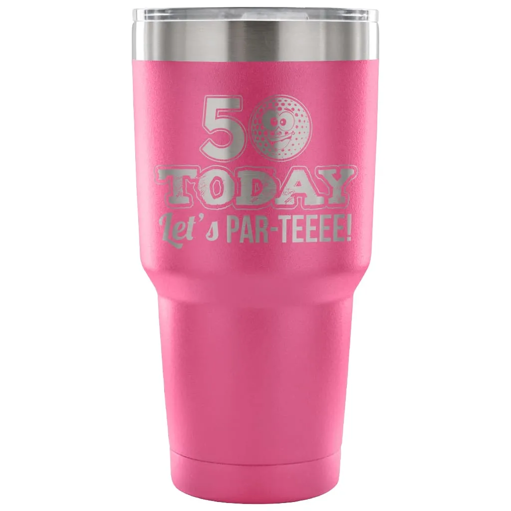 50th Birthday Golf Travel Mug 50 Today Lets ParTee 30 oz Stainless Steel Tumbler