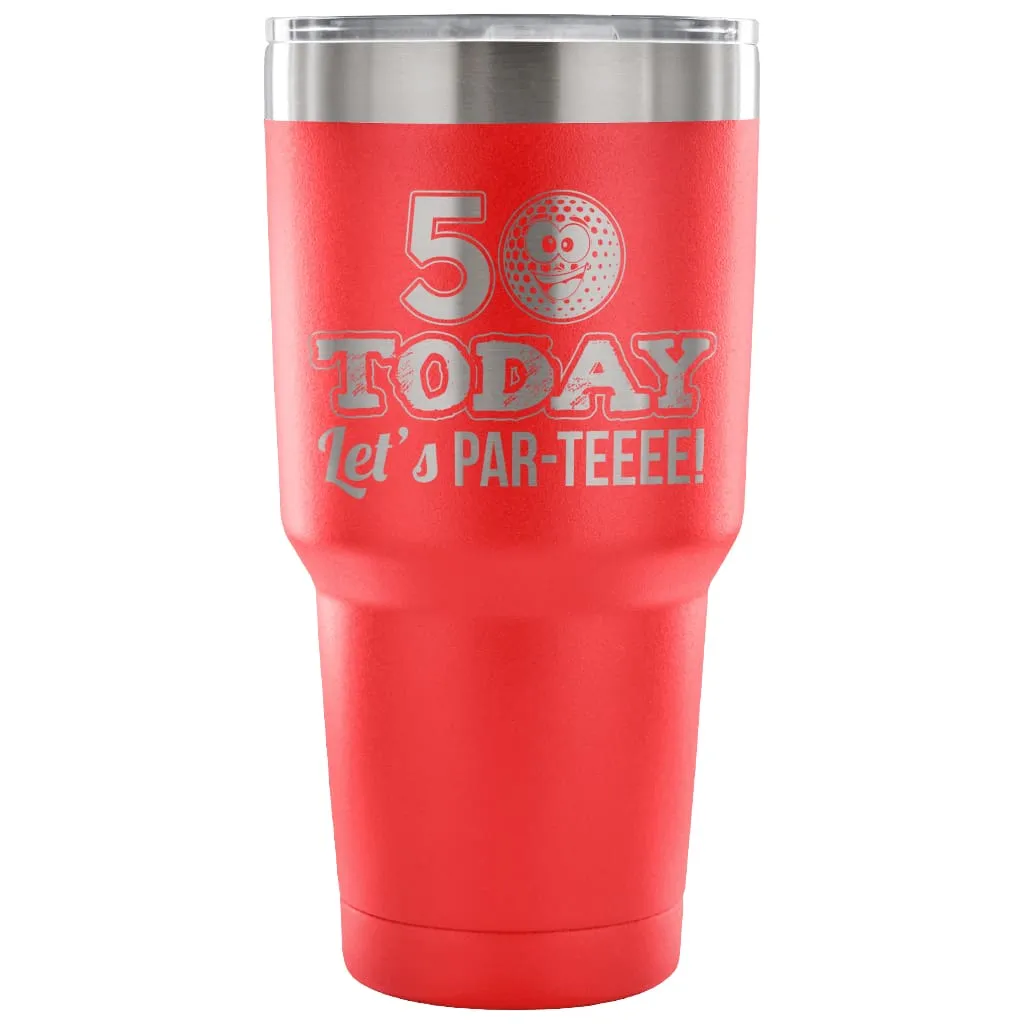 50th Birthday Golf Travel Mug 50 Today Lets ParTee 30 oz Stainless Steel Tumbler